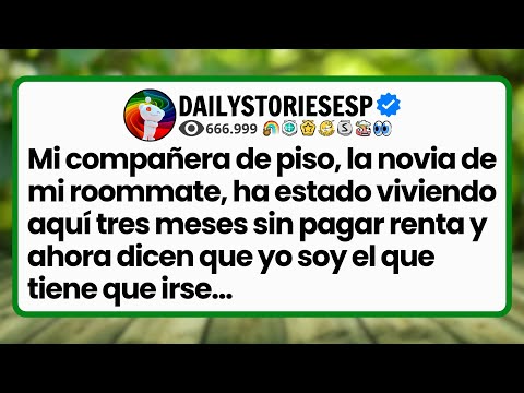 [FULL STORY] My roommate, my roommate's girlfriend, has been living here for three...