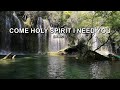 Come Holy Spirit I Need You Lyrics