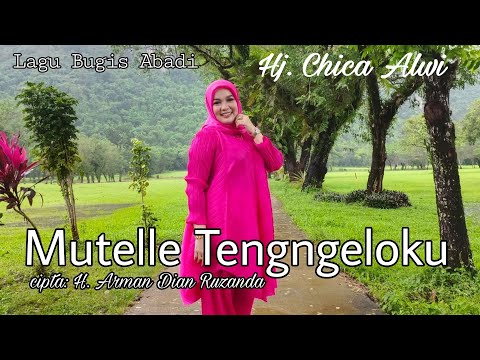Lagu Bugis Abadi || MUTELLE TENGNGELOKU - Hj. Chica Alwi || cipta: H. Arman Dian Rusanda