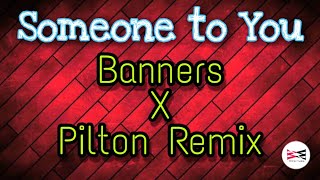 BANNERS - Someone to you (Pilton Remix) | Wind Music