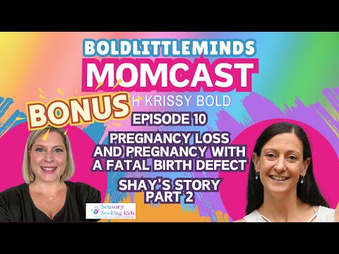 BONUS: Pregnancy Loss and Carrying a Pregnancy with a Fatal Birth Defect: Shay’s Story (part 2)