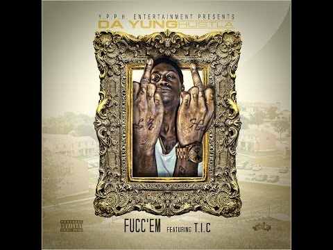 YPPH Da Yung Hustla - Fucc'Em ft. TIC ( The Intelligent Criminal )