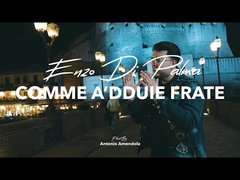 Enzo Di Palma - Comme A'Dduie Frate (Video Ufficiale 2023)