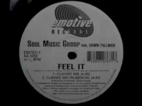 Soul Music Group Featuring Dawn Tallman - Feel It (Classic Mix)