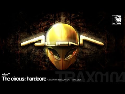 Alien T - The circus: Hardcore (Traxtorm Records - TRAX 0104)