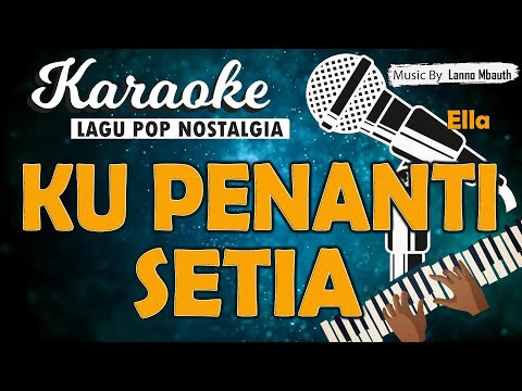 Karaoke KU PENANTI SETIA - Ella //Nada PRIA //Music By Lanno Mbauth