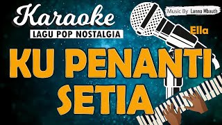 Download lagu Karaoke KU PENANTI SETIA - Ella //Nada PRIA //Music By Lanno Mbauth mp3