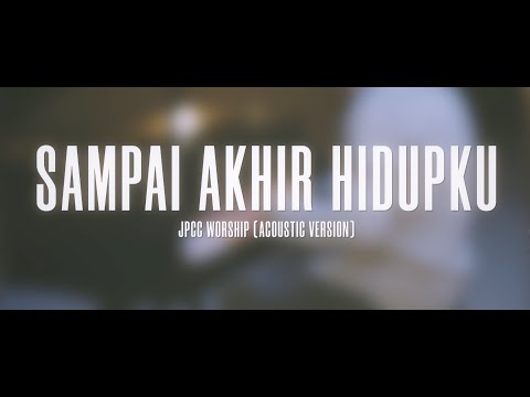 Sampai Akhir Hidupku (Official Music Video) - JPCC Worship Acoustic Version