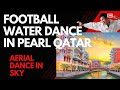 Football And Aerial Dance In Pearl Qatar Fifa World Cup Fun Activities Fifa World Cup 2022 Vlog