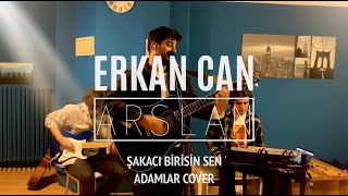 Erkan Can Arslan | Şakacı Birisin Sen ( Adamlar Cover )