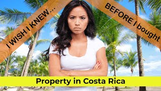 I WISH I KNEW before - Buying Property in Costa Rica