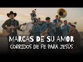 Corridos De Adoración Para Cristo Marcas De Su Amor Álbum Completo