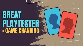 How to be an amazing PLAYTESTER!