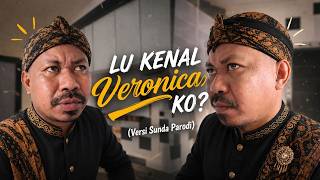 Download lagu LU KENAL VERONICA KO? (Versi Sunda Parodi) mp3