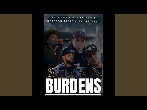 Burdens (feat. Bryann T., Kg Santiago & Brandon Trejo)