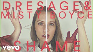 Dresage, Misty Boyce - Shame (Official Music Video)