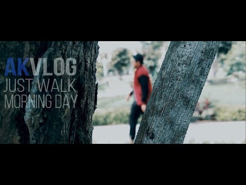 AKVLOG : just walk #4 (morning days)