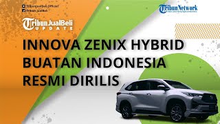 Kijang Innova Zenix Hybrid Made in Indonesia Resmi Diluncurkan, Tampil Lebih Premium, Intip Speknya