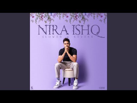 Nira Ishq (Slowed & Reverb)