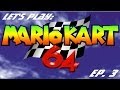 Let S Play Mario Kart 64 Ep 3 Star Cup 150CC
