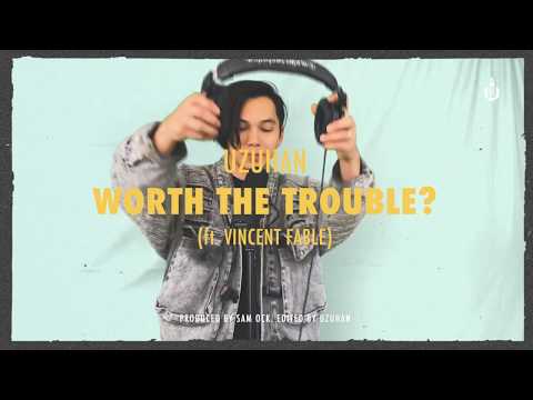 Uzuhan - WORTH THE TROUBLE (ft. Vincent Fable)