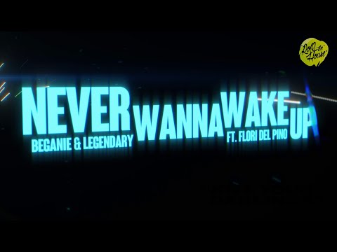 Beganie & Legendary feat. Flori del Pino - Never Wanna Wake Up
