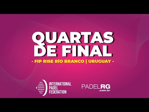 FIP RISE RÍO BRANCO - QUARTAS DE FINAL