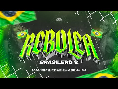 REBOLEA BRASILERO 2🇧🇷 - MAXIRMX Ft URIEL ARRUA DEEJAY