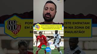 Ponte Preta e Noroeste empatam em 2 a 2 e permanecem na zona de rebaixamento do Paulistão