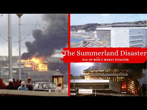 The Summerland Disaster | Isle of Man's worst disaster
