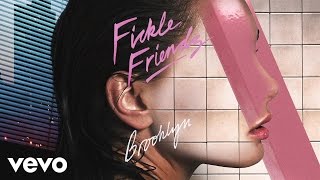 Fickle Friends - Brooklyn (Official Audio)