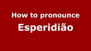 How to pronounce Esperidião