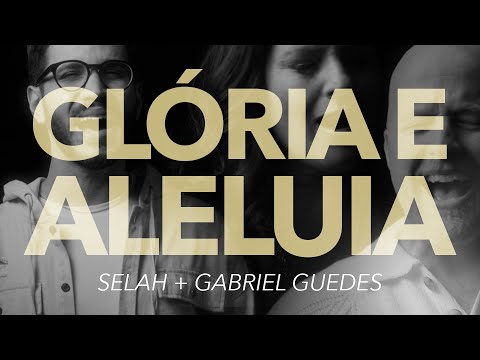 Glória E Aleluia | Selah (ft. @GabrielGuedesOfficial) [Official Music Video]