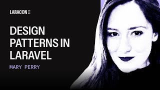 Design Patterns | Mary Perry at Laracon US 2025