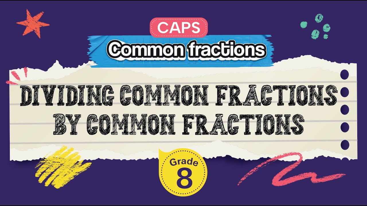 Dividing Common Fractions by Common Fractions