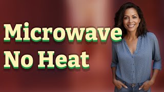 Why Does My Microwave Turn On but Not Heat?