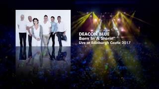 Deacon Blue - Born In A Storm (Live at Edinburgh Castle 2017) OFFICIAL