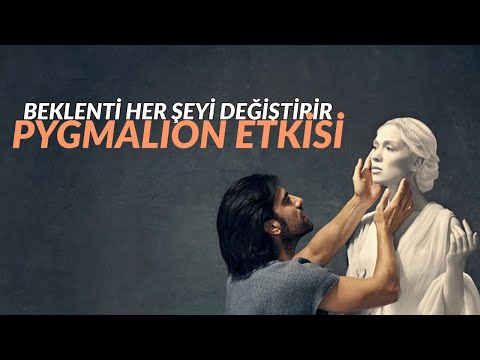 Beklenti Her Şeydir: PYGMALION ETKİSİ
