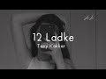 Download Lagu Tony kakkar '12 ladke'  slowed and reverb  Mp3 Free