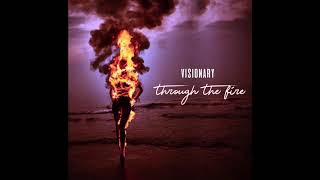 Visionary - Through The Fire