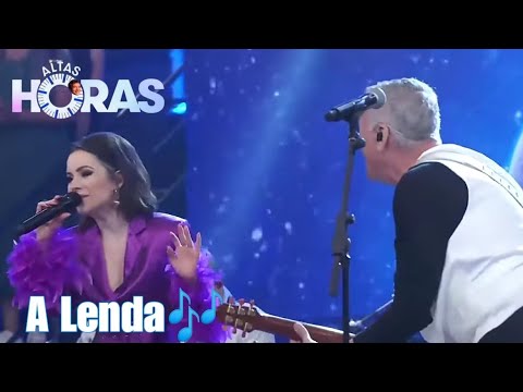 Roupa Nova e Sandy - A Lenda🎶  | Altas Horas🕑 30/09/2023