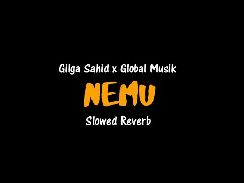 NEMU Gilga Sahid x Global Musik ( slowed reverb )