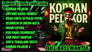Download lagu DJ DANGDUT JOGET GALAU Korban PelakoR Selingkuh Di Depan Mata FULL BASS MANTUL!! mp3