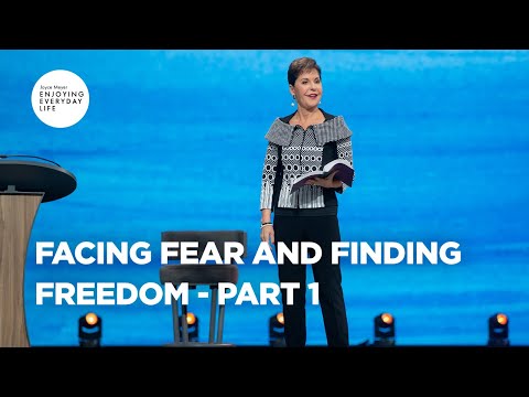 Facing Fear and Finding Freedom - Part 1 | Joyce Meyer | Enjoying Everyday Life Teaching Moments