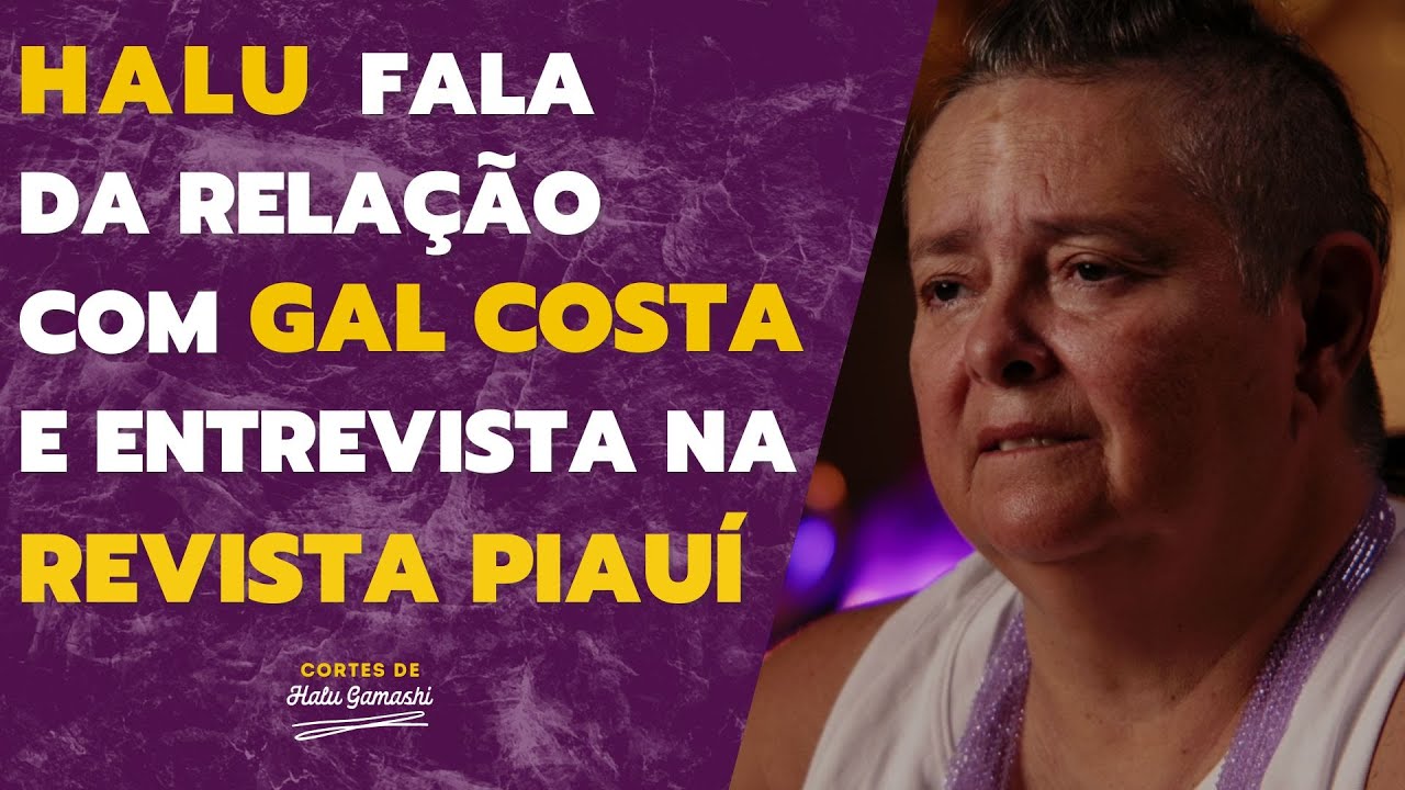 Halu fala sobre sua relação com Gal Costa e sua entrevista na Revista Piauí | Cortes de Halu
