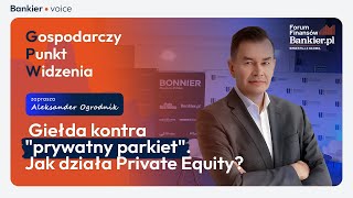 Giełda kontra "prywatny parkiet". Jak działa Private Equity?