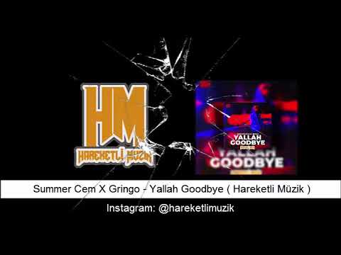 Summer Cem X Gringo  - Yallah Goodbye  ( Hareketli Müzik )