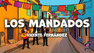Vicente Fernández - Los Mandados (Letra)