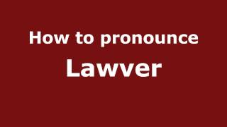 How to pronounce Lawver