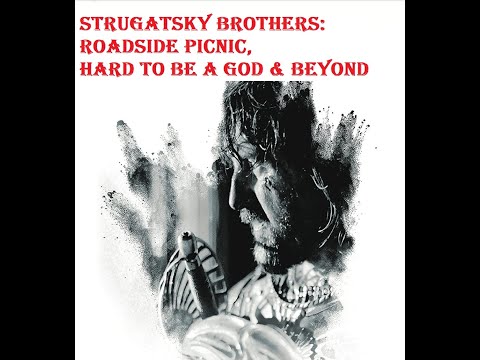 STRUGATSKY BROTHERS: 'Roadside Picnic', 'Hard To Be A God' and 'Beyond'  #sciencefictionbooks